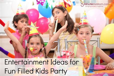 Entertainment Ideas for Fun Filled Kids Party - 5 Minutes for Mom