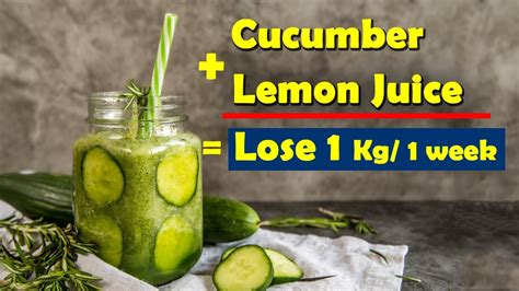 How To Lose Belly Fat With Cucumbers Lose 1 Kg In 1 Week Lemon Cucumber Juice For Weight