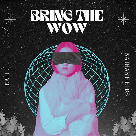 Bring The Wow Single Album By Kali J Nathan Fields Apple Music