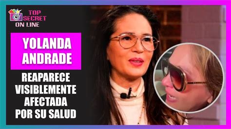 YOLANDA ANDRADE REAPARECE TRAS ESTAR AL FILO DE LA MUERTE ROMPE EN