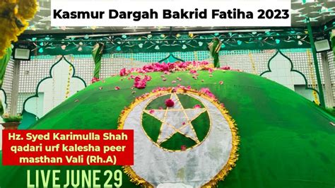 Kasmur Dargah Bakrid Fatiha 2023 Hz Syed Karimulla Shah Qadari Rh A