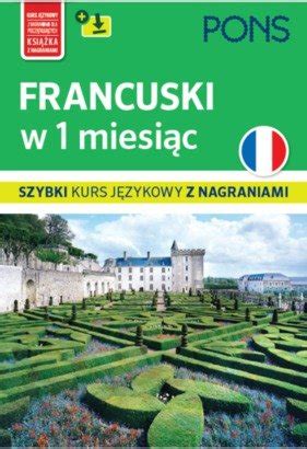 Francuski w 1 miesiąc Szybki kurs językowy z nagraniami mp3