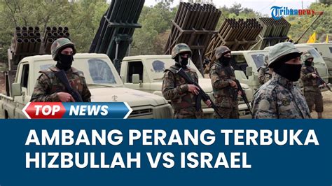 Hizbullah Israel Diambang Perang Terbuka Unifil Cemas Serangan