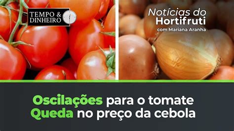 Oscila Es Para O Tomate Queda No Pre O Da Cebola Banana Prata Segue