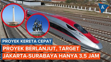 Video Proyek Kereta Cepat Bakal Dilanjut Jarak Jakarta Surabaya Hanya