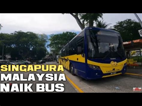 Naik Bus Dari Singapura Ke Malaysia Tiket Dolar Saja Atau Ribu