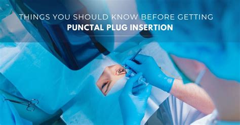 Punctal Plug Insertion Essential Things To Know Globaleyehospital