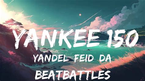 Yandel Feid Daddy Yankee Yankee 150 Letra Lyrics 25mins Of Best