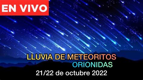 En Vivo Lluvia De Meteoritos Orionidas Seguimiento Observaci N