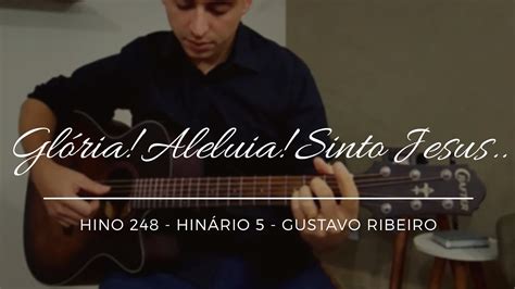 Hino 248 CCB Glória Aleluia Sinto Jesus HINÁRIO 5 Violão YouTube