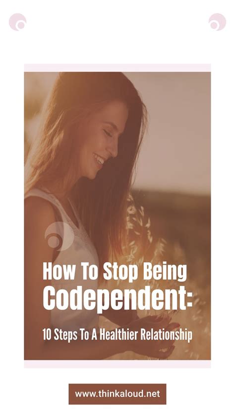 How To Stop Being Codependent 10 Steps To A Healthier Relationship In 2021 Codependency