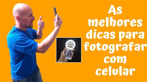 Como Fotografar Melhor O Celular Youtube