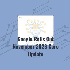 Google Rolls Out November 2023 Core Update Digiaaj