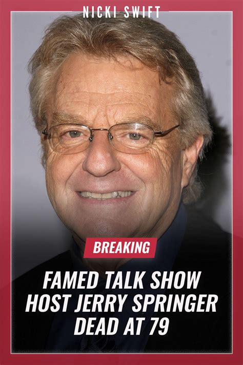 Famed Talk Show Host Jerry Springer Dead At 79 Artofit