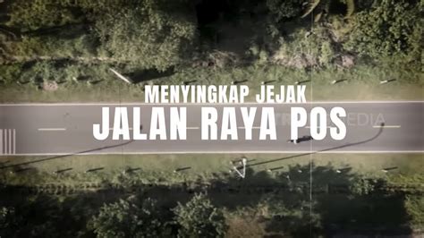 Menyingkap Jejak Jalan Raya Pos Secret Story Youtube