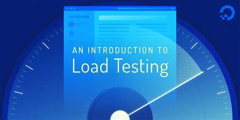 An Introduction To Load Testing Digitalocean