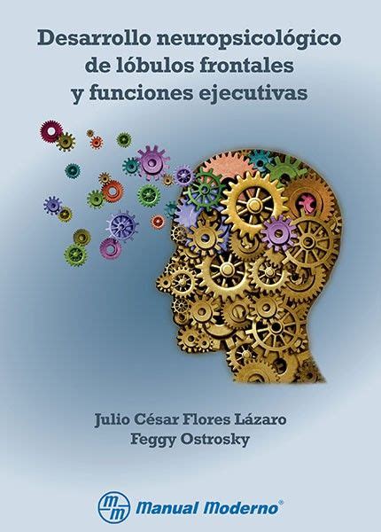 Desarrollo Neuropsicol Gico De L Bulos Frontales Y Funciones Ejecutivas