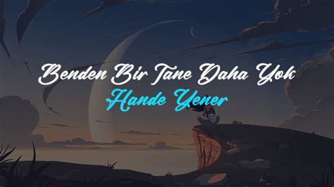 Hande Yener Benden Bir Tane Daha Yok Sözleri Lyrics Youtube