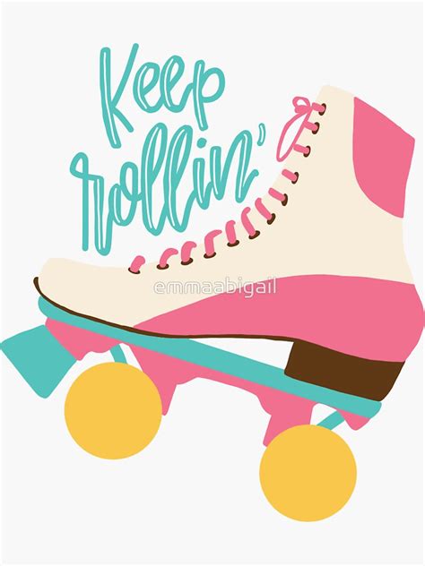 Keep Rollin Roller Skate Sticker Sticker For Sale By Emmaabigail