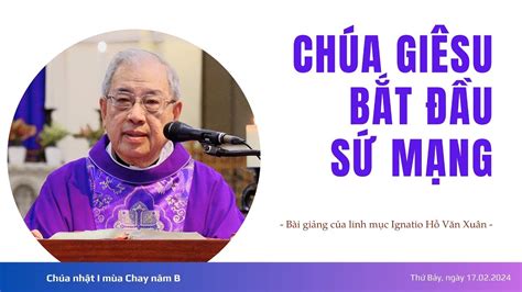 Chúa Giêsu bắt đầu sứ mạng Lm Ignatio Hồ Văn Xuân CN I MC năm B