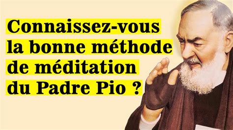 Connaissez vous la bonne méthode de méditation du Padre Pio YouTube