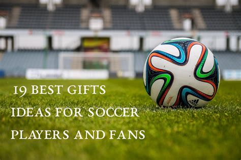 19 Best Gift Ideas for Soccer Players & Fans