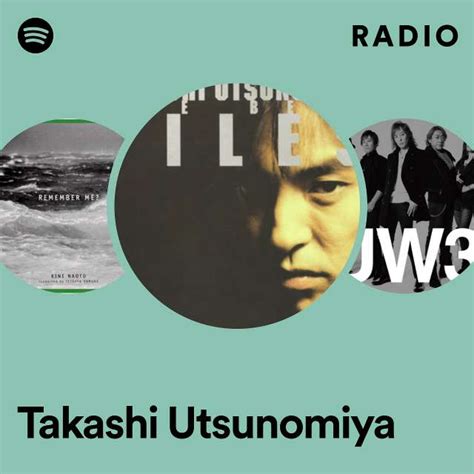 Takashi Utsunomiya Radio Playlist By Spotify Spotify