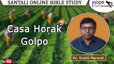 Casa Ho A Golpo Ps Sushil Marandi Santali Online Bible Study