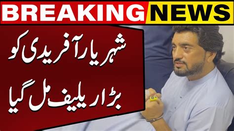 Big Relief For Pti Leader Shehryar Afridi Breaking News Capital Tv