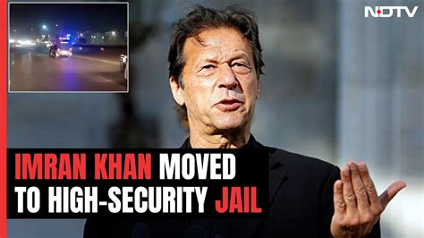 Former Pak Pm Imran Khan Shifted To Adiala Jail In Rawalpindi Youtube