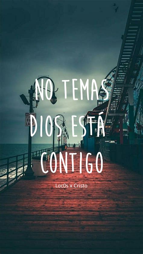 no temas Dios está contigo Loc0s x Cristo Imágenes Cristianas