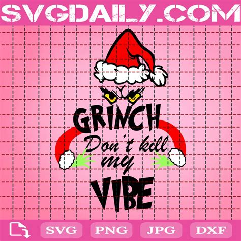 Grinch DonT Kill My Vibe Svg Daily Free Premium Svg Files