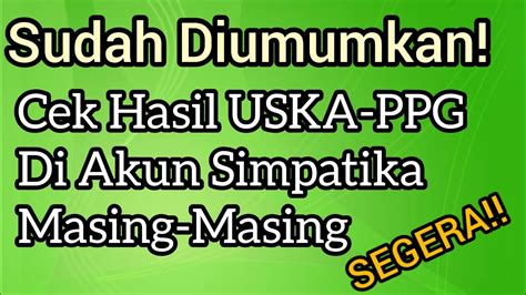 Cek Hasil USKA PPG Pengumuman Hasil Ujian Seleksi Kompetensi Akademik