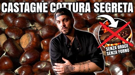 CASTAGNE Cottura Senza Brace O Forno Vi Svelo Il Mio Segreto YouTube