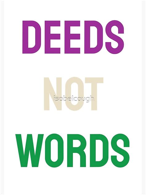 "Deeds Not Words" Poster for Sale by isobelcough | Redbubble