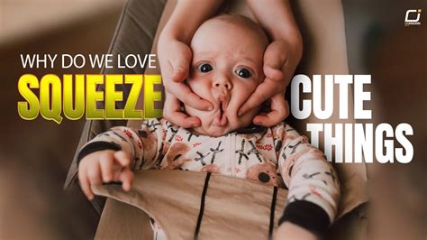 The Science Behind Cute Aggression Youtube