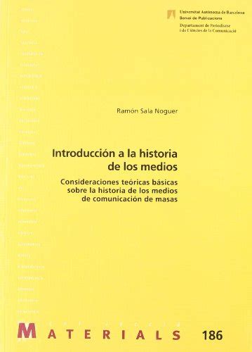 Introducci—n A La Historia De Los Medios Consideraciones Te—ricas B‡sicas Sobre La Historia De