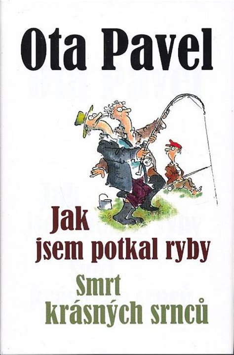 Ota Pavel JAK JSEM POTKAL RYBY SMRT KRÁSNÝCH SRNCŮ Pod Vŕškom