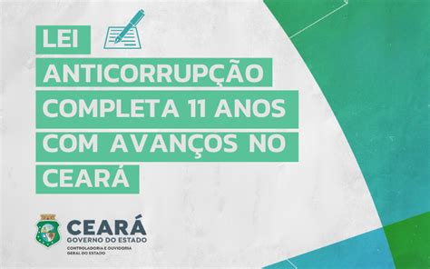 Lei Anticorrupção completa 11 anos avanços no Ceará Controladoria