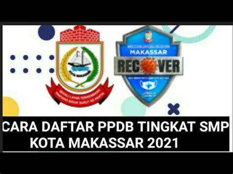 TATA CARA MENDAFTAR PPDB TINGKAT SMP NEGERI KOTA MAKASSAR TAHUN 2021