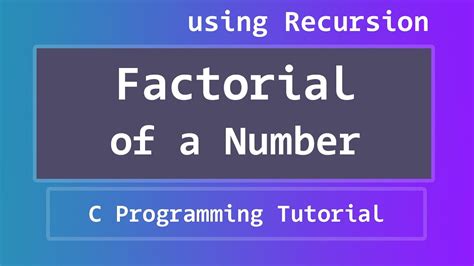 C Program To Find The Factorial Of A Number Using Recursion Youtube