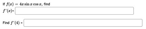 Solved If Fx 4x Sin X Cos X Find Fx Find F4