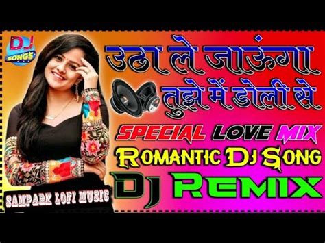 Utha Le Jaunga Tujhe Mein Doli Mein Dj Remix Song Sadabahar Hindi