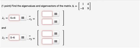 Solved 1 41 1 Point Find The Eigenvalues And Eigenvectors Of