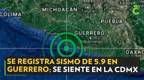 Se Registra Sismo De 5 9 En Guerrero Se Siente En La Cdmx