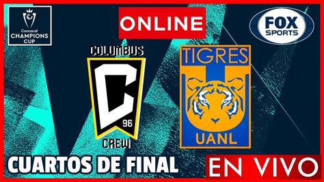 Columbus Crew Vs Tigres En Vivo Cuartos De Final Concachampions