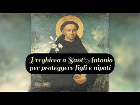 Preghiera A Sant Antonio Per Proteggere I Propri Figli E Nipoti Youtube