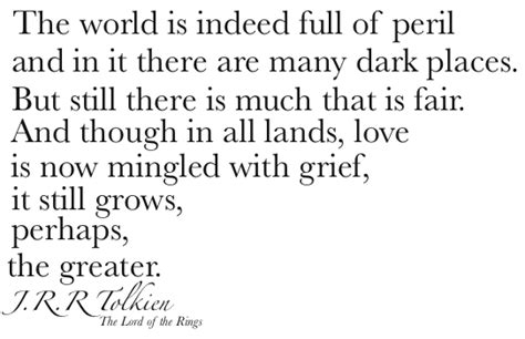 The World Is Indeed Full Of Peril J R R Tolkien [543x351] R Quotesporn