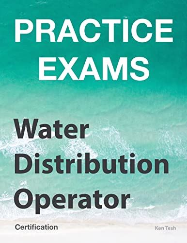 Practice Exams Water Distribution Operator Certification Grades 1