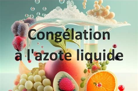 L azote liquide l incontournable de la gastronomie moléculaire azote